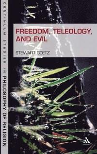 bokomslag Freedom, Teleology, and Evil