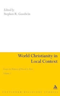 Stephen R. Goodwin - World Christianity in Local Context, Inbunden