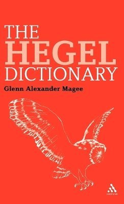 Glenn Alexander Magee - Hegel Dictionary, Inbunden