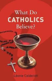 bokomslag What Do Catholics Believe?
