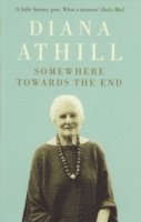 Diana Athill - Somewhere Towards the End, Häftad