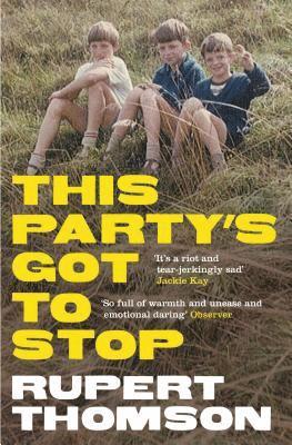 Rupert Thomson - This Party's Got To Stop, Häftad
