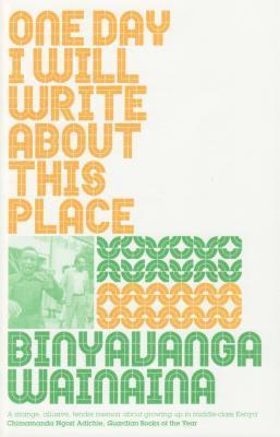 Binyavanga Wainaina - One Day I Will Write About This Place, Häftad