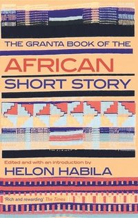 bokomslag The Granta Book of the African Short Story