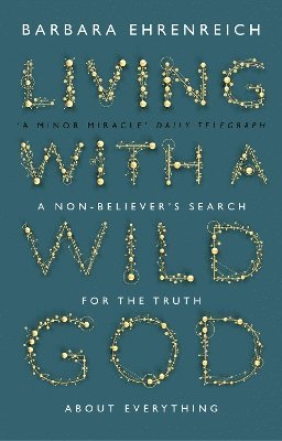 Barbara Ehrenreich, Barbara (Y) Ehrenreich - Living With a Wild God, Häftad