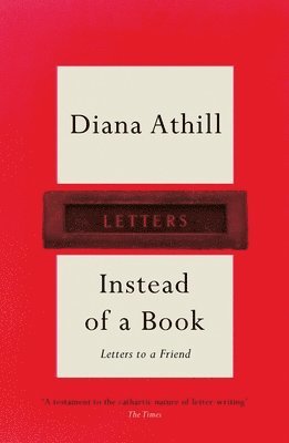 Diana Athill - Instead of a Book: Letters to a Friend, Häftad