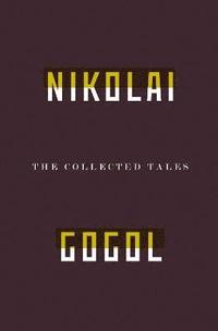 bokomslag The Collected Tales Of Nikolai Gogol