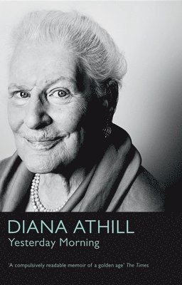 Diana Athill - Yesterday Morning: A Very English Childhood, Häftad