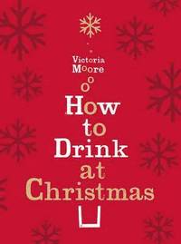 bokomslag How to Drink at Christmas
