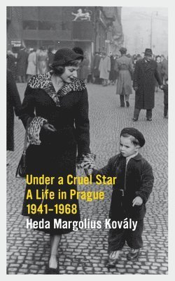 Heda Margolius Kovály - Under a Cruel Star: A Life in Prague 1941-1968, Häftad