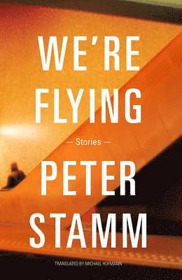 Peter Stamm - We're Flying, Häftad