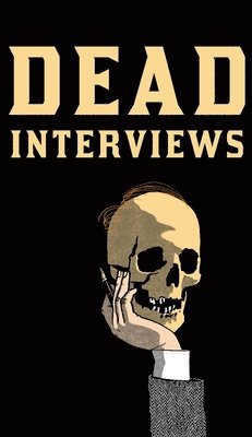 Dan Crowe - Dead Interviews, Inbunden