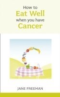 bokomslag How to Eat Well when you have Cancer
