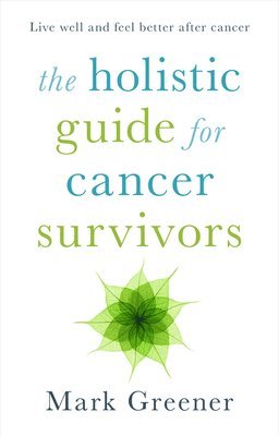 bokomslag The Holistic Guide for Cancer Survivors