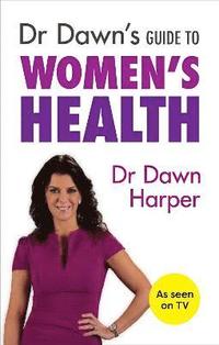 bokomslag Dr Dawn's Guide to Women's Health