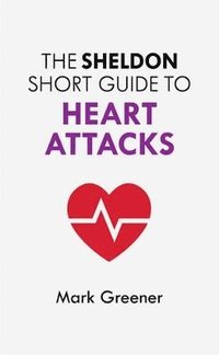 bokomslag The Sheldon Short Guide to Heart Attacks