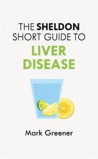 bokomslag The Sheldon Short Guide to Liver Disease