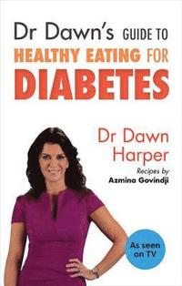 bokomslag Dr Dawn's Guide to Healthy Eating for Diabetes