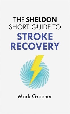 The Sheldon Short Guide to Stroke Recovery 1