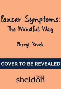 bokomslag Managing Cancer Symptoms: The Mindful Way