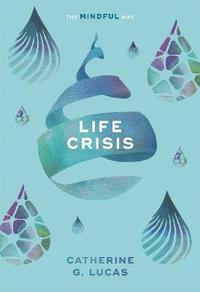 bokomslag Life Crisis: The Mindful Way