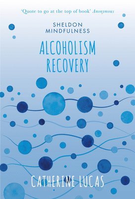 bokomslag Alcohol Recovery: The Mindful Way