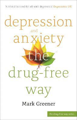 Mark Greener - Depression and Anxiety the Drug-Free Way, Häftad