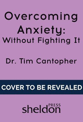 bokomslag Overcoming Anxiety Without Fighting It
