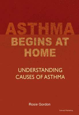 Rosie Gordon - Asthma Begins At Home Rev.Ed, Häftad