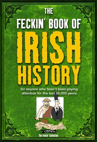 Colin Murphy, Donal O'Dea - Feckin' Book of Irish History, Inbunden