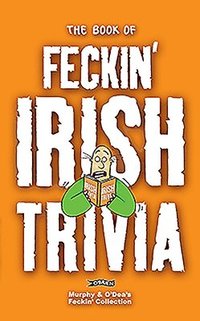 bokomslag The Book of Feckin' Irish Trivia