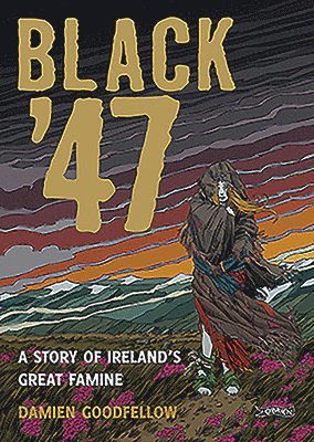Black '47: A Story of Ireland's Great Famine 1