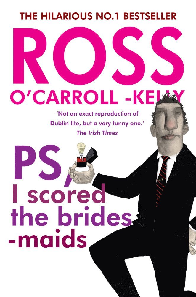 Ross O'Carroll-Kelly - Ross O'Carroll-Kelly, PS, I scored the bridesmaids, Häftad