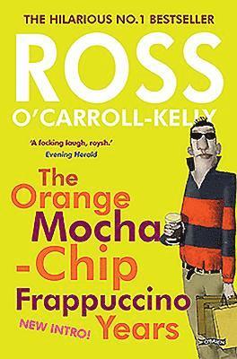 bokomslag Ross O'Carroll-Kelly: The Orange Mocha-Chip Frappuccino Years