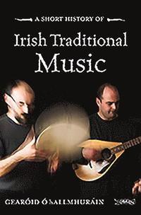 bokomslag A Short History of Irish Traditional Music