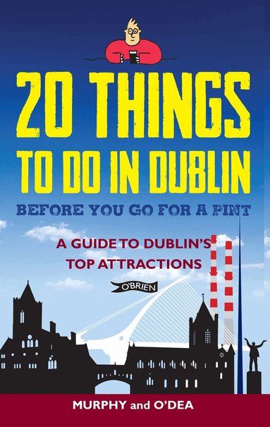 Colin Murphy, Donal O'Dea - 20 Things To Do In Dublin Before You Go For a Pint, Häftad