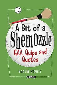 bokomslag A bit of a shemozzle - gaa quips & quotes