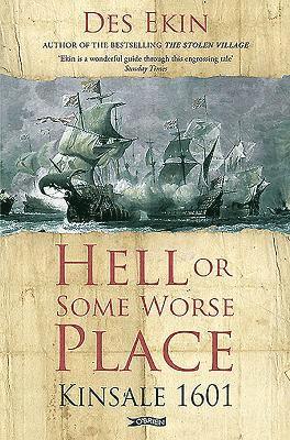 Des Ekin - Hell or Some Worse Place: Kinsale 1601, Häftad