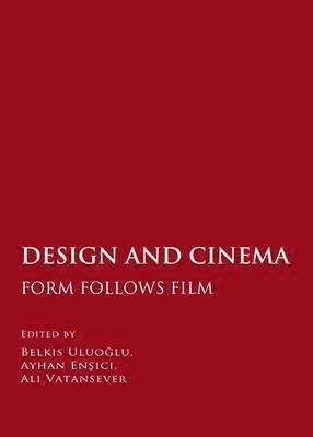 Ayhan Enşici, Belkıs Uluoğlu, Ali Vatansever - Design and Cinema, Inbunden