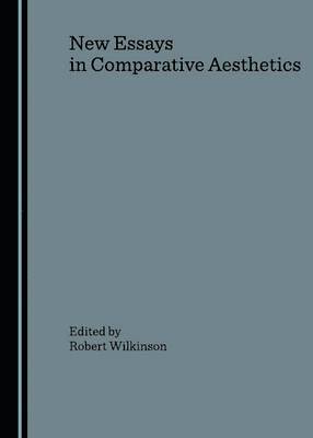 Robert Wilkinson - New Essays in Comparative Aesthetics, Inbunden