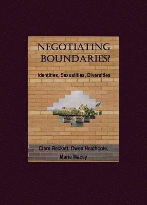 bokomslag Negotiating Boundaries?  Identities, Sexualities, Diversities