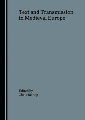 Chris Bishop - Text and Transmission in Medieval Europe, Inbunden