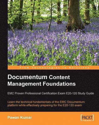 Pawan Kumar - Documentum Content Management Foundations: EMC Proven Professional Certification Exam E20-120 Study Guide, Häftad