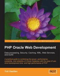 bokomslag PHP Oracle Web Development: Data Processing, Security, Caching, XML, Web Services, and Ajax