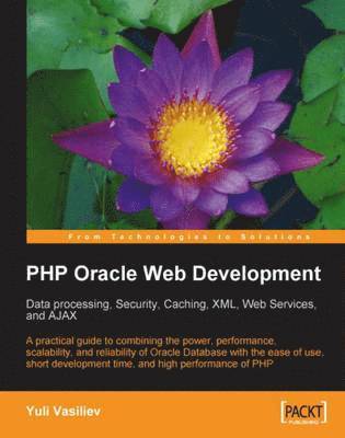 bokomslag PHP Oracle Web Development: Data processing, Security, Caching, XML, Web Services, and Ajax