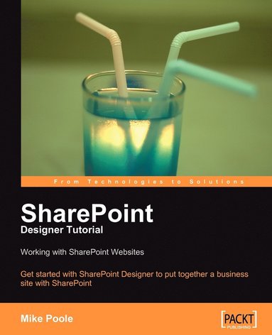 bokomslag Sharepoint Designer Tutorial: Working with Sharepoint Websites