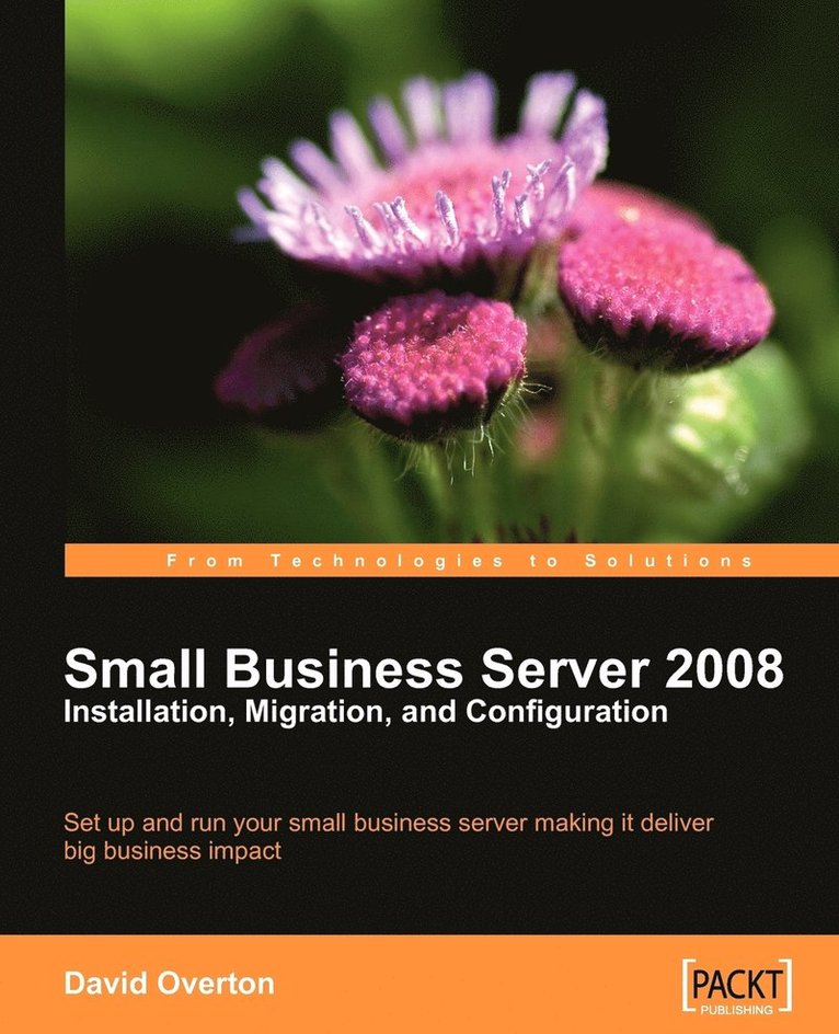 Small Business Server 2008 - Installation, Migration, and Configuration 1