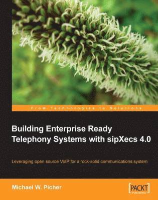 bokomslag Building Enterprise Ready Telephony Systems with sipXecs 4.0
