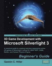 bokomslag 3D Game Development with Microsoft Silverlight 3: Beginner's Guide