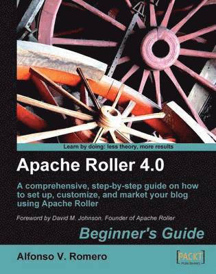 Alfonso Romero - Apache Roller 4.0 - Beginner's Guide, Häftad